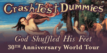 Crash Test Dummies (Canada) ‘God Shuffled His Feet’ 30th Anniversary World Tour