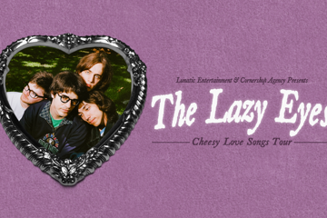 The Lazy Eyes - Cheesy Love Songs Tour