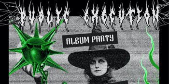 PUBLIC EXECUTION ALBUM PARTY - Witch Spit (ADL) w/ Hail Mary Jane & Daddy Issues