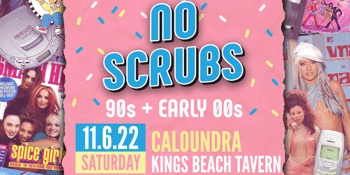 No Scrubs: 90s + Early 00s Party - Caloundra