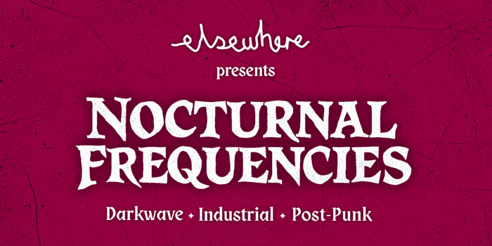 elsewhere presents NOCTURNAL FREQUENCIES: Chiffon Magnifique, Hostile Architect & Total Commander