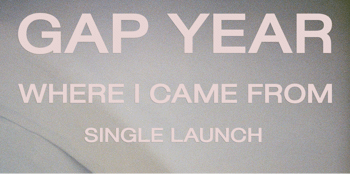 Gap Year Single Launch - 'Where I Came From'