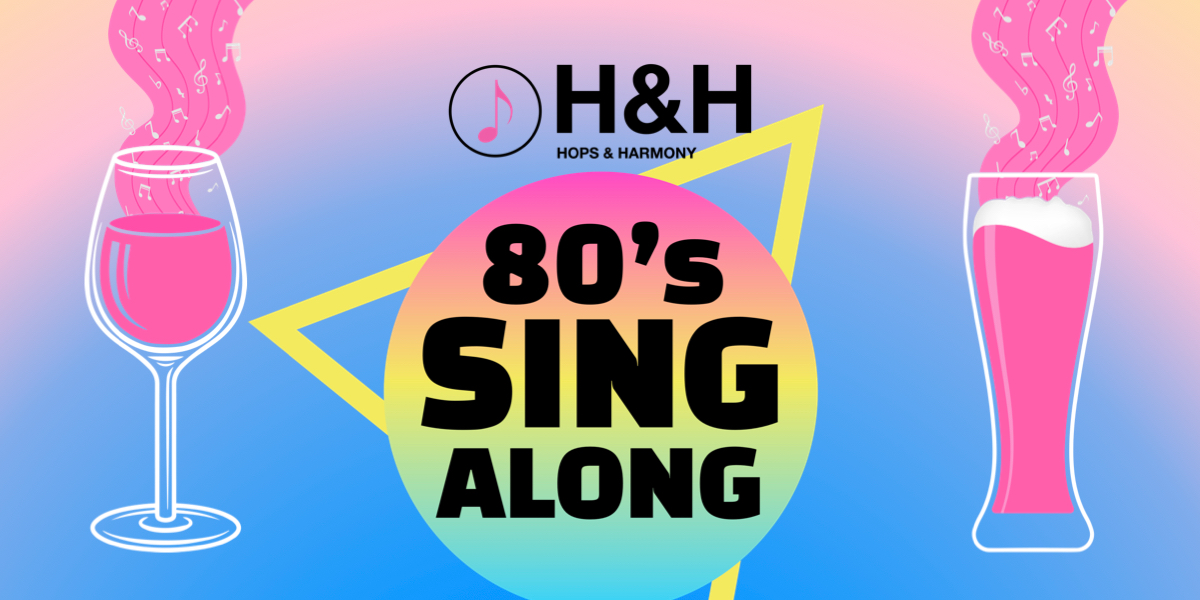 Hops and Harmony - 80's Singalong
