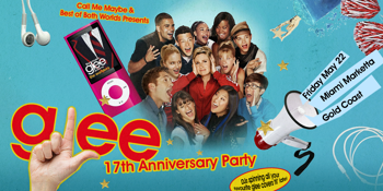 Glee: 17th Anniversary Party - Gold Coast