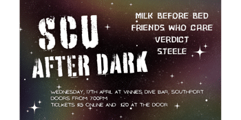 CANCELLED - SCU After Dark Showcase W/ Milk Before Bed, Friends Who Care, Verdict and Steele