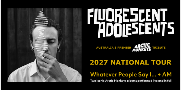 Fluorescent Adolescents present 'Whatever You Think I ... + A.M'. (A Tribute to Arctic Monkey's Two Greatest Albums) live at Mo's Desert Clubhouse - Concert poster