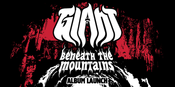 GIANT "Beneath The Mountains" Album Launch with Goat Shaman and Gull