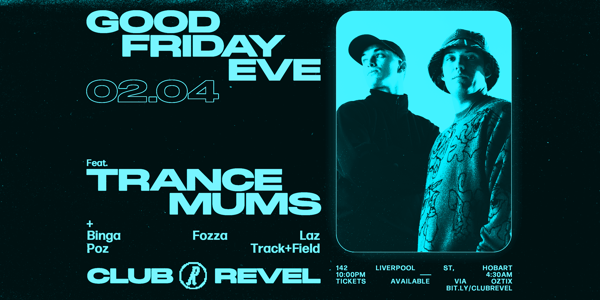 Club Revel Pres. Good Friday Eve Feat. Trance Mums live at Club Revel in Hobart - Live music event