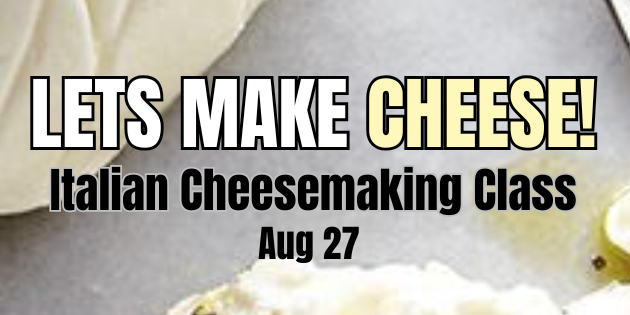 Let's Make Cheese! Traditional Italian Cheesemaking Class