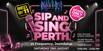 SIP AND SING PERTH @ FREQUENCY NIGHTCLUB JOONDALUP