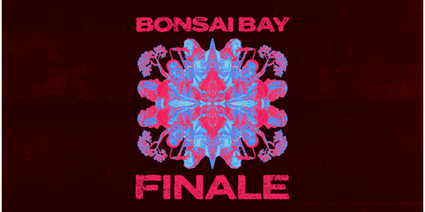 Bonsai Bay Finale