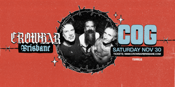 COG | CROWBAR BRISBANE IS BACK