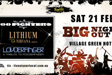 BIG NIGHT OUT - FOO FIGHTERS, NIRVANA & POWDERFINGER TRIBUTES