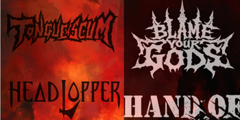Tongue Scum, Blame Your Gods, Hand of Fear & Headlopper - LAST CHANCE