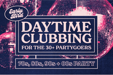 Early Bird: Daytime Clubbing for the 30+ Partygoer - Townsville