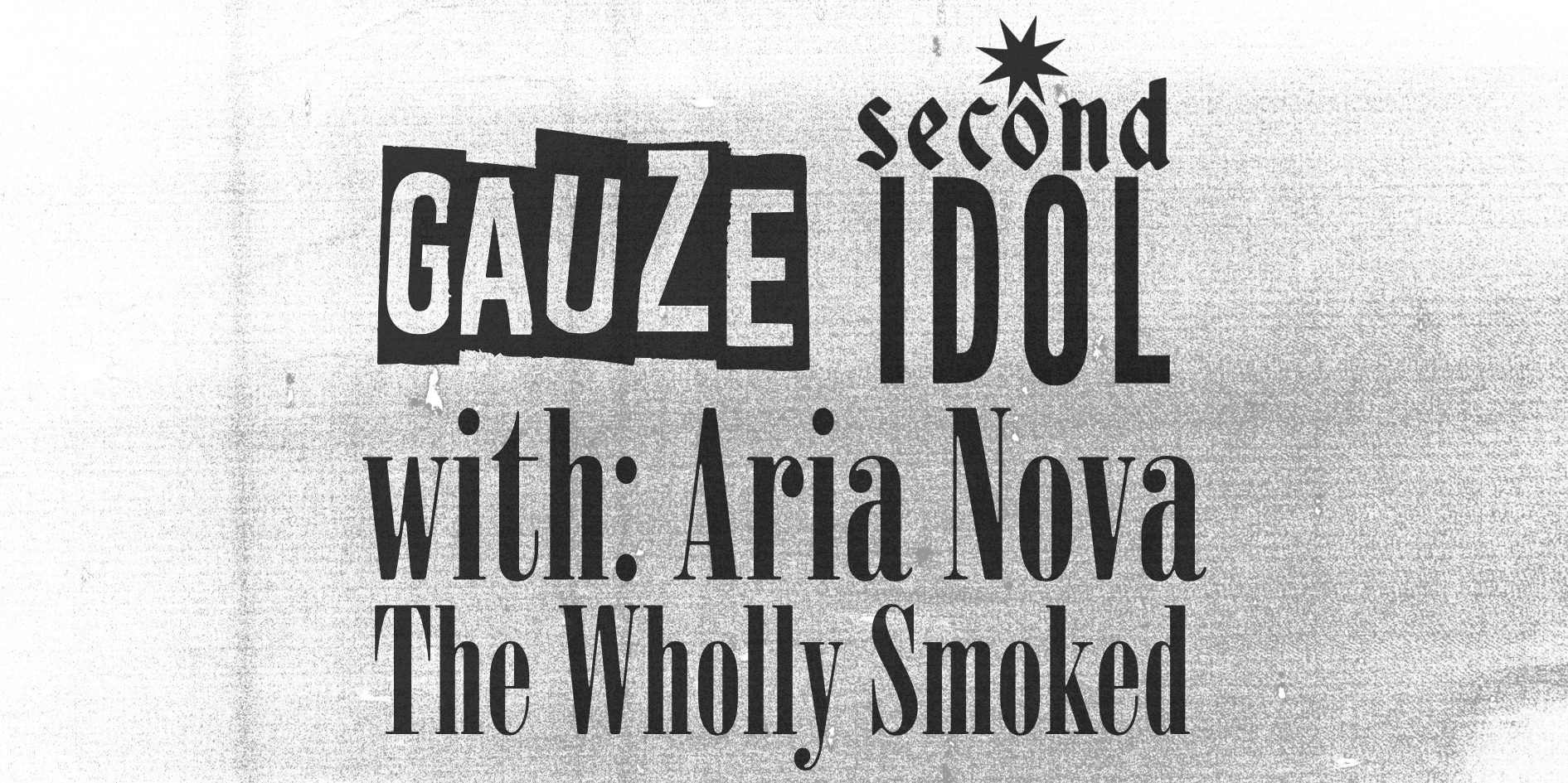 GAUZE + SECOND IDOL | FREE ENTRY SHOW