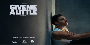 Lachie Gill - "Give Me A Little" Tour