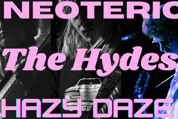 Neoteric, The Hydes & Hazy Daze