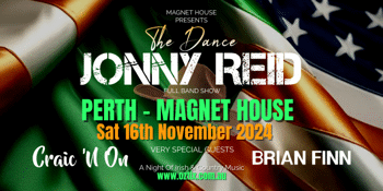 Jonny Reid - Magnet House Perth with special guests Craic n on & Brian Finn