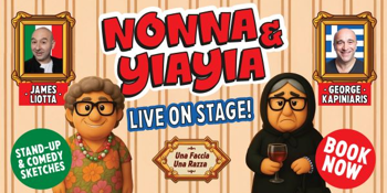 NONNA & YIAYIA - James Liotta & George Kapiniaris