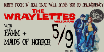 The Wraylettes w/ FÄHM & Maids of Horror