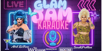 Glam Jam Karaoke w/ Sarah Problem & Abril LaTrene!