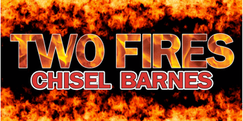 Two Fires – Chisel Barnes Show - LATE SHOW
