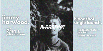Jimmy Harwood - ‘Bloodshot’ Single Launch WITH KVNYL & JULIA LOSTROM