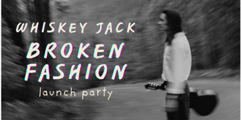 Whiskey Jack | 'Broken Fashion' Launch Party