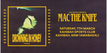 MAC THE KNIFE "Drowning In Honey" Tour - FREE ENTRY