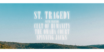 St. Tragedy, Cult of Humanity, The Omaha Court & Spinning Jacks