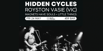 Hidden Cycles + Royston Vasie + Magnets Have Souls + Little Things