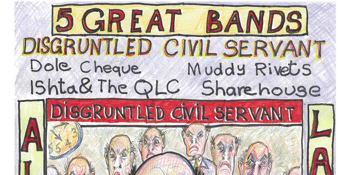 DISGRUNTLED CIVIL SERVANT ALBUM LAUNCH! FEATURING DOLE CHEQUE, MUDDY RIVETS, ISHTA & THE QLC AND SHAREHOUSE