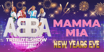 MAMMA MIA - THE ABBA TRIBUTE SHOWS NEW YEARS EVE EXTRAVAGANZA