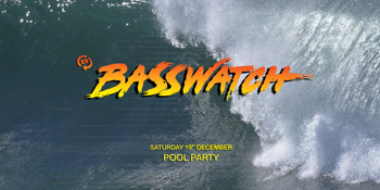 BASSWATCH - DNB Pool Party