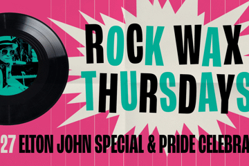 Rock Wax Thursdays: Elton John Special & Pride Celebration