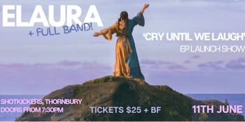 Elaura - 'Cry Until We Laugh' EP Launch