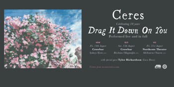 Ceres ‘Drag It Down on You’ 10th Anniversary Tour
