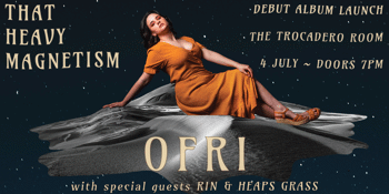 Ofri - “That Heavy Magnetism” – debut album launch