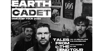 EARTH CADET ‘TALES FROM THE END EP TOUR’