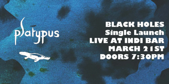 Platypus 'Black Holes' Single Launch