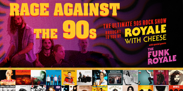 Royale With Cheese: The Ultimate 90's Rock Show + The Funk Royale