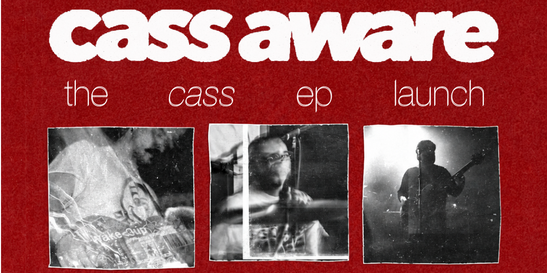 Cass Aware: The CASS EP Launch. Live at The Evelyn