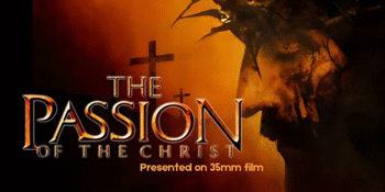 PASSION OF THE CHRIST (MA15+) Presented in 35mm