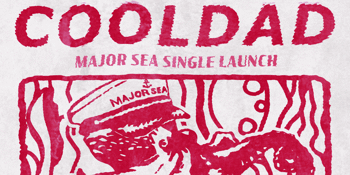 COOLDAD 'Major Sea' Single Launch