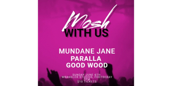 CANCELLED - Mosh With Us w/Mundane Jane
