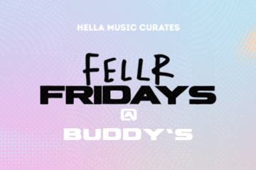 FELLR FRIDAYS  - LAUNCH NIGHT