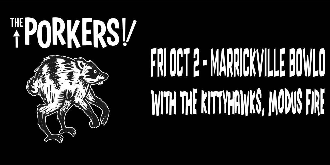 The Porkers  + The Kittyhawks + Modus Fire - Live at Marrickville Bowlo