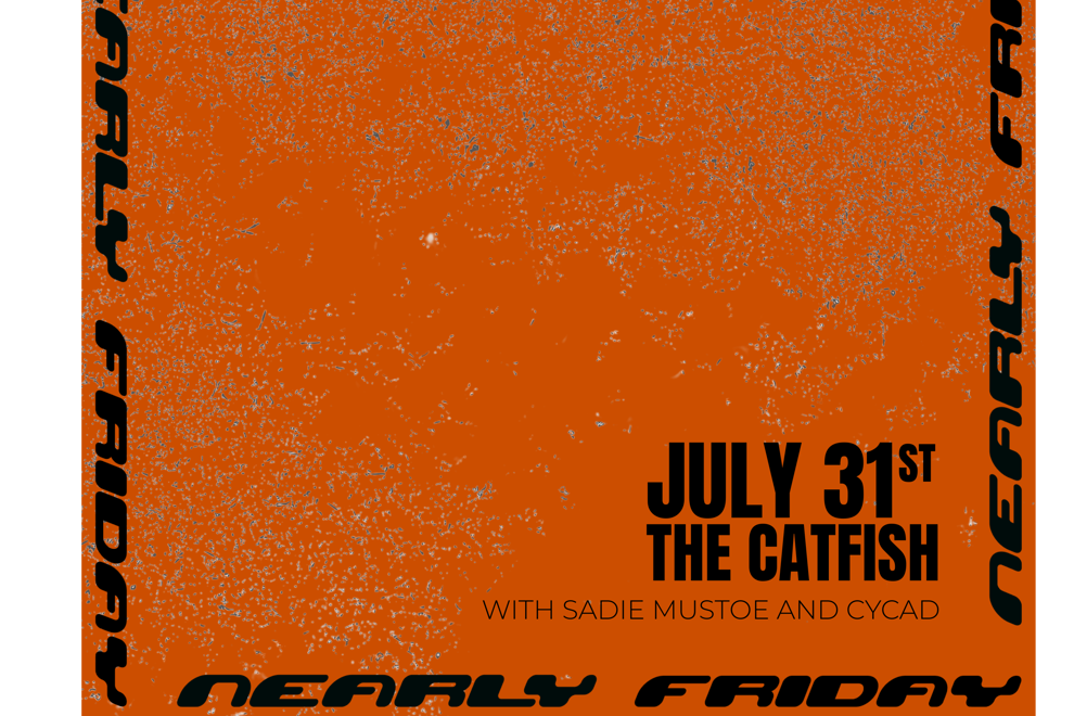NEARLY FRIDAY + SADIE MUSTOE + CYCAD