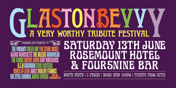 GLASTONBEVVY | "A Very Worthy Tribute Festival" | PERTH